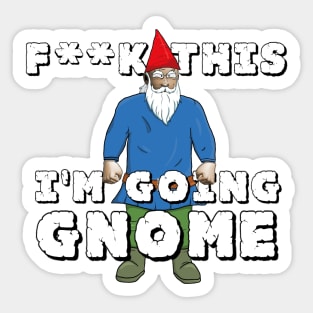 I'm Going Gnome Sticker